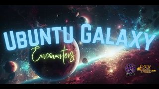 Ubuntu Galaxy Encounters Video Updates